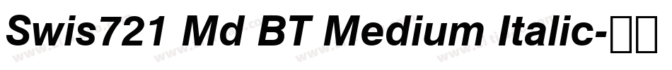Swis721 Md BT Medium Italic字体转换
